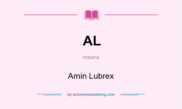 What does AL mean? It stands for Amin Lubrex