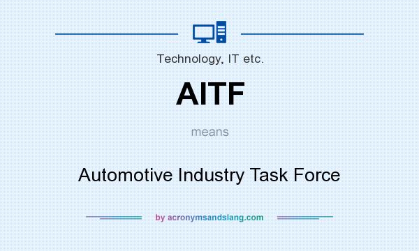 What does AITF mean? It stands for Automotive Industry Task Force
