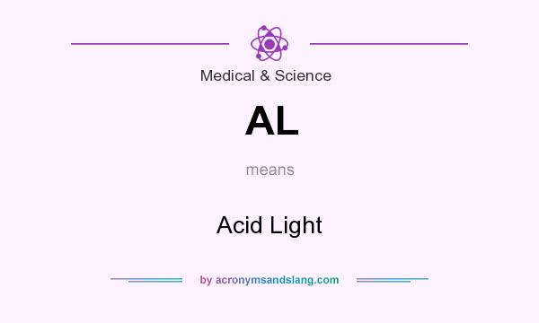 What does AL mean? It stands for Acid Light