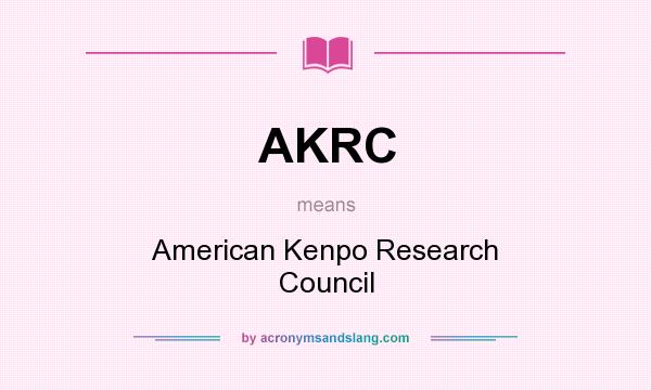 What does AKRC mean? It stands for American Kenpo Research Council