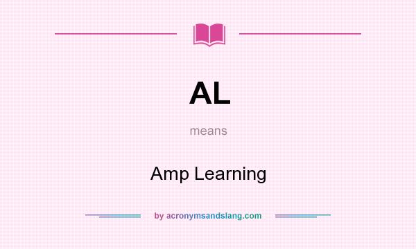 What does AL mean? It stands for Amp Learning