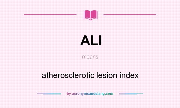 What does ALI mean? It stands for atherosclerotic lesion index