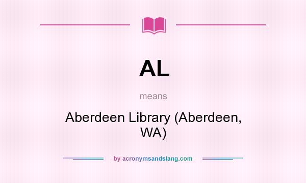 What does AL mean? It stands for Aberdeen Library (Aberdeen, WA)