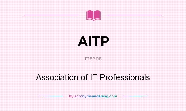 What does AITP mean? It stands for Association of IT Professionals