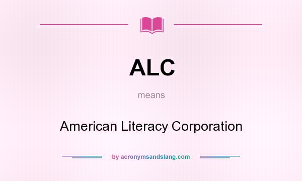 What does ALC mean? It stands for American Literacy Corporation