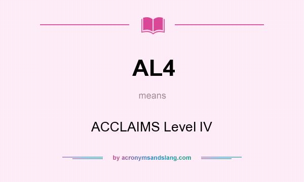 What does AL4 mean? It stands for ACCLAIMS Level IV
