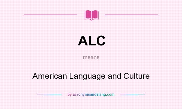 What does ALC mean? It stands for American Language and Culture