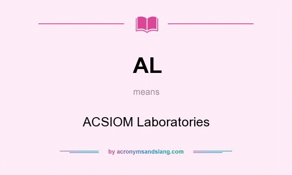 What does AL mean? It stands for ACSIOM Laboratories