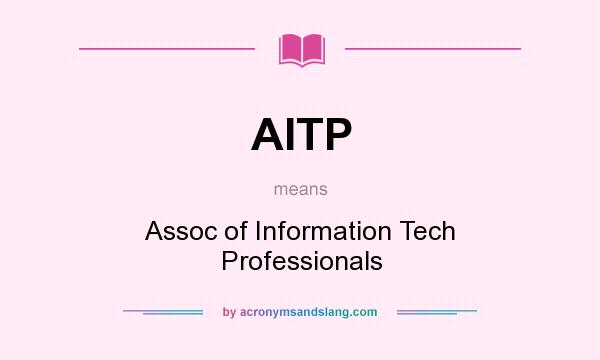 What does AITP mean? It stands for Assoc of Information Tech Professionals