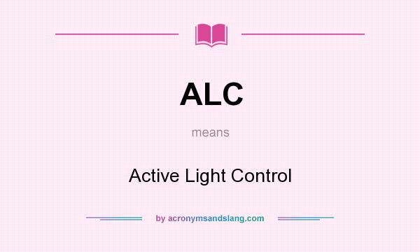 What does ALC mean? It stands for Active Light Control