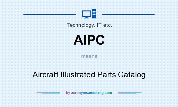 What does AIPC mean? It stands for Aircraft Illustrated Parts Catalog