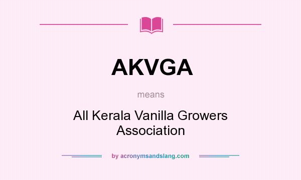 What does AKVGA mean? It stands for All Kerala Vanilla Growers Association