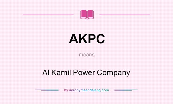 What does AKPC mean? It stands for Al Kamil Power Company