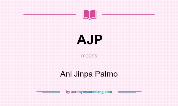 What does AJP mean? It stands for Ani Jinpa Palmo