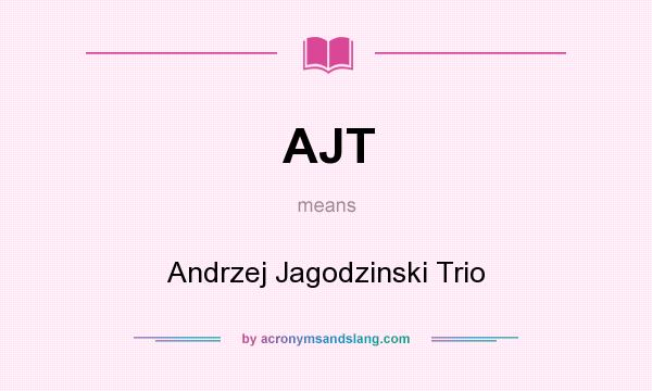 What does AJT mean? It stands for Andrzej Jagodzinski Trio