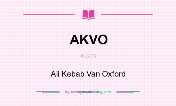 What does AKVO mean? It stands for Ali Kebab Van Oxford