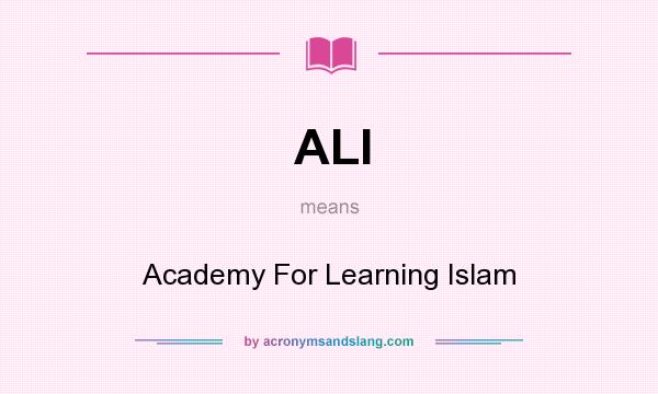 What does ALI mean? It stands for Academy For Learning Islam