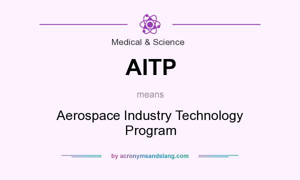What does AITP mean? It stands for Aerospace Industry Technology Program