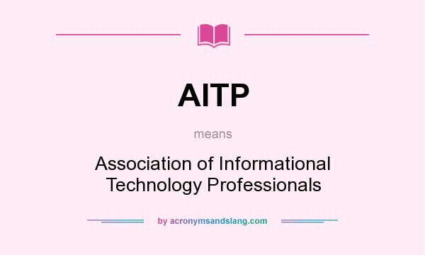 What does AITP mean? It stands for Association of Informational Technology Professionals