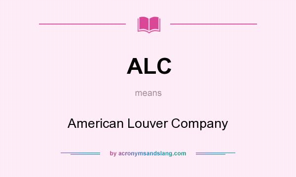 What does ALC mean? It stands for American Louver Company