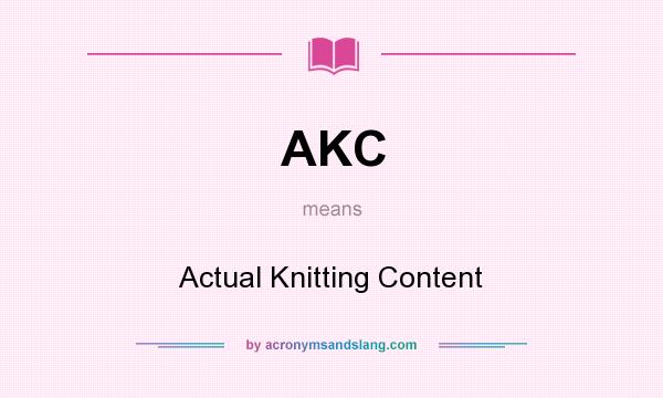 What does AKC mean? It stands for Actual Knitting Content