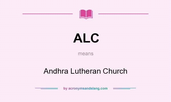 What does ALC mean? It stands for Andhra Lutheran Church