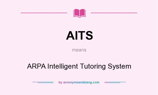 What does AITS mean? It stands for ARPA Intelligent Tutoring System