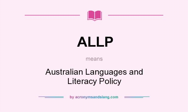 What does ALLP mean? It stands for Australian Languages and Literacy Policy
