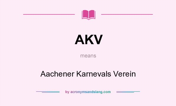 What does AKV mean? It stands for Aachener Karnevals Verein