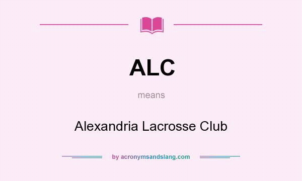What does ALC mean? It stands for Alexandria Lacrosse Club