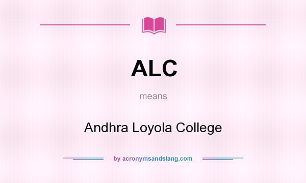 What does ALC mean? It stands for Andhra Loyola College