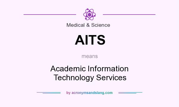 What does AITS mean? It stands for Academic Information Technology Services