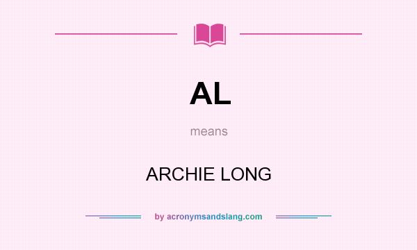 What does AL mean? It stands for ARCHIE LONG
