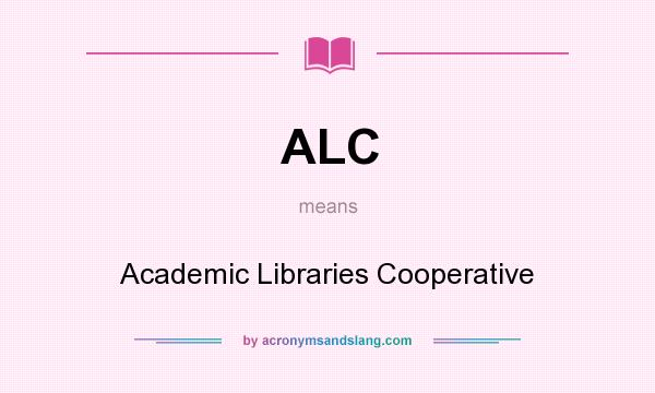 What does ALC mean? It stands for Academic Libraries Cooperative
