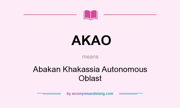 What does AKAO mean? It stands for Abakan Khakassia Autonomous Oblast