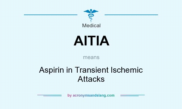 What does AITIA mean? It stands for Aspirin in Transient Ischemic Attacks