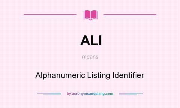 What does ALI mean? It stands for Alphanumeric Listing Identifier