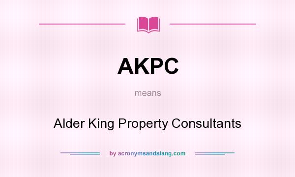 What does AKPC mean? It stands for Alder King Property Consultants