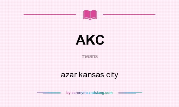 What does AKC mean? It stands for azar kansas city