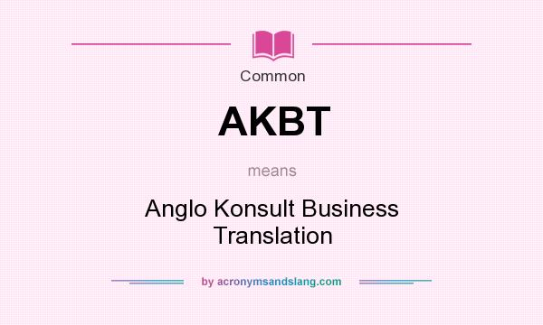 What does AKBT mean? It stands for Anglo Konsult Business Translation