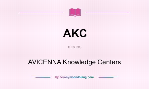 What does AKC mean? It stands for AVICENNA Knowledge Centers