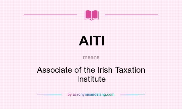 What does AITI mean? It stands for Associate of the Irish Taxation Institute