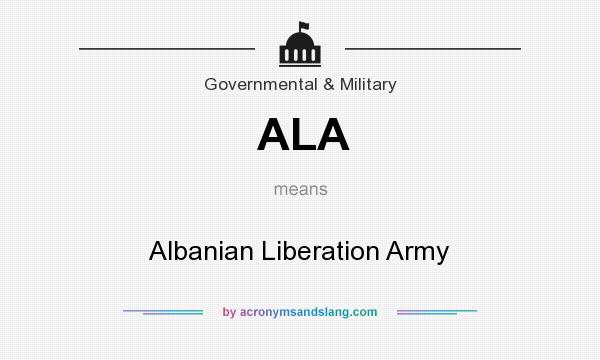 What does ALA mean? It stands for Albanian Liberation Army
