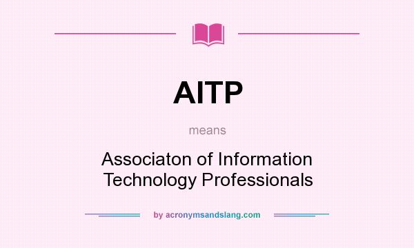 What does AITP mean? It stands for Associaton of Information Technology Professionals