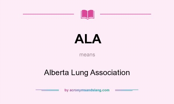 What does ALA mean? It stands for Alberta Lung Association