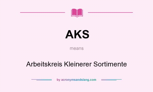What does AKS mean? It stands for Arbeitskreis Kleinerer Sortimente