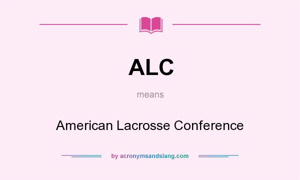 What does ALC mean? It stands for American Lacrosse Conference