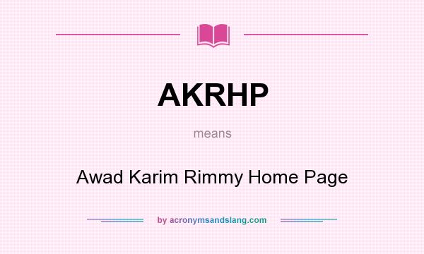 What does AKRHP mean? It stands for Awad Karim Rimmy Home Page