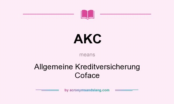 What does AKC mean? It stands for Allgemeine Kreditversicherung Coface