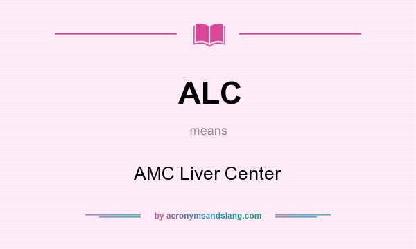 What does ALC mean? It stands for AMC Liver Center
